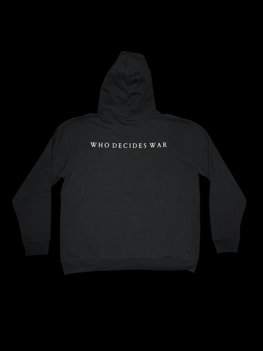 WHO DECIDES WAR Hoodie
